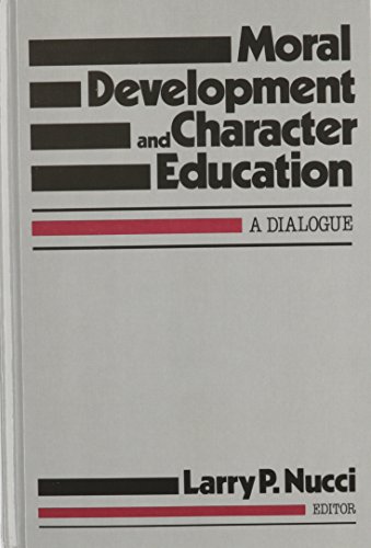 Moral Development and Character Education: A Dialogue (Series on Contemporary Educational Issues)