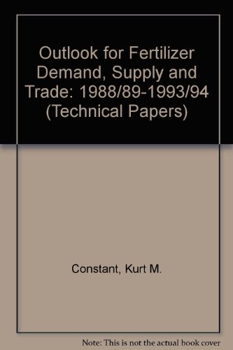 An Outlook for Fertilizer Demand, Supply, and Trade, 1988/89-1993/94 (World Bank Technical Paper)