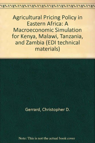 Agricultural Pricing Policy in Eastern Africa : A Macroeconomic Simulation for Kenya, Malawi, Tanzania, and Zambia (Edi Technical Materials)