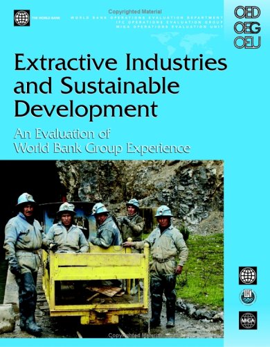 Extractive Industries and Sustainable Development: An Evaluation of the World Bank Group's Experience