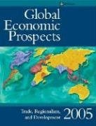 Global Economic Prospects 2005: Trade, Regionalism, and Development