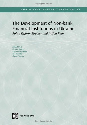The Development of Non-bank Financial Institutions in Ukraine: Policy Reform Strategy And Action Plan (World Bank Working Papers, 81, Band 81)