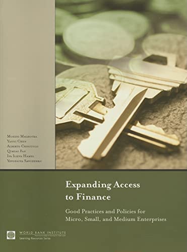 Expanding Access to Finance: Good Practices and Policies for Micro, Small, and Medium Enterprises (Wbi Learning Resources) (Wbi Learning Resources Series)