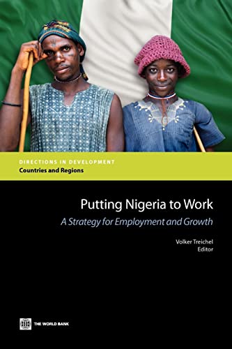Putting Nigeria to Work: A Strategy for Employment and Growth (Directions in Development - Human Development)