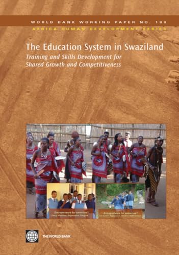 The Education System in Swaziland: Training and Skills Development for Shared Growth and Competitiveness (World Bank Working Papers, 188)