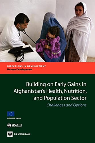 Building on Early Gains in Afghanistan's Health, Nutrition, and Population Sector: Challenges and Options