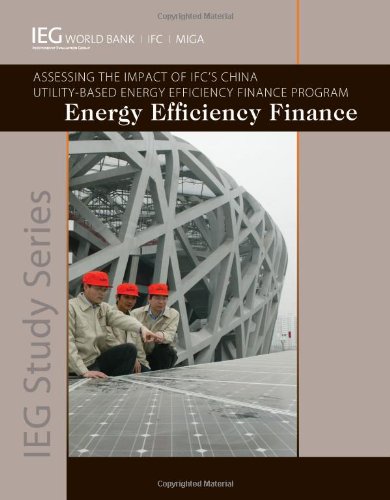 Energy Efficiency Finance: Assessing the Impact of IFC's China Utility-Based Energy Efficiency Finane Program (Independent Evaluation Group Studies)