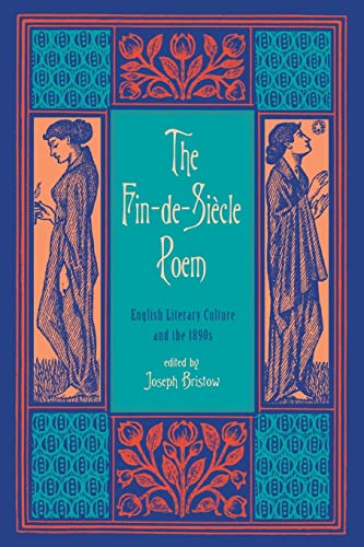 The Fin-de-Siècle Poem: English Literary Culture and the 1890s