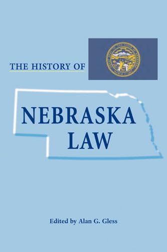 The History of Nebraska Law (Series on Law, Society, and Politics in the Midwest)