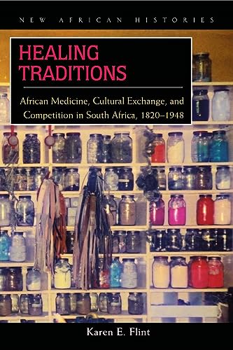 Healing Traditions: African Medicine, Cultural Exchange, and Competition in South Africa, 1820-1948