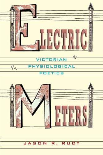 Electric Meters: Victorian Physiological Poetics