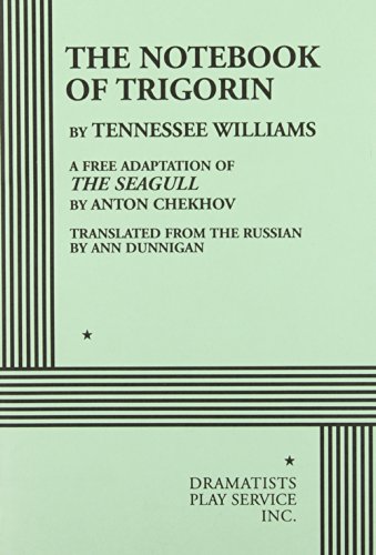 The Notebook of Trigorin, a free adaptation of Chekhov's The Seagull - Acting Edition (Acting Edition for Theater Productions)