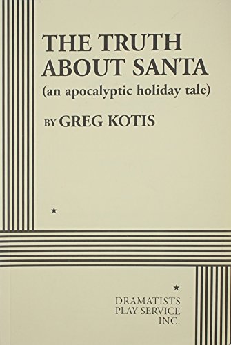 The Truth About Santa (an apocalyptic holiday tale) - Acting Edition