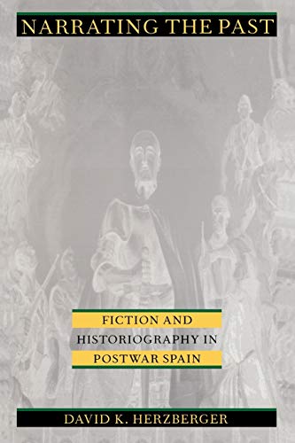 Narrating the Past: Fiction and Historiography in Postwar Spain