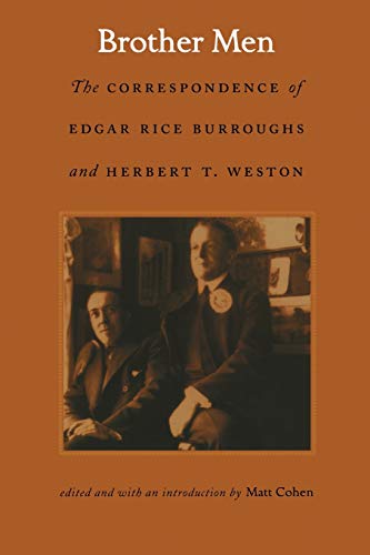 Brother Men: The Correspondence of Edgar Rice Burroughs and Herbert T. Weston