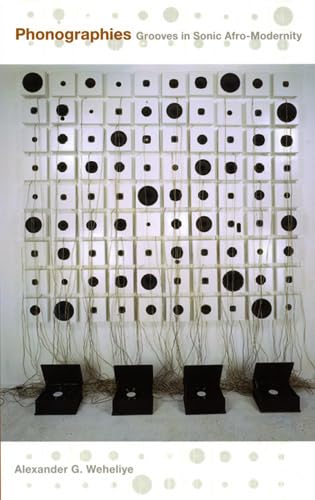 Phonographies: Grooves In Sonic Afro-Modernity