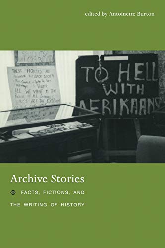 Archive Stories: Facts, Fictions, and the Writing of History
