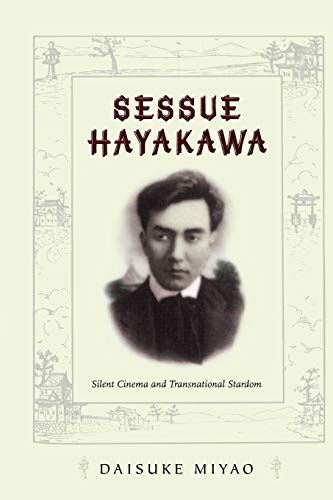 Sessue Hayakawa: Silent Cinema and Transnational Stardom (A John Hope Franklin Center Book)