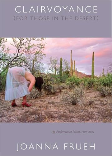 Clairvoyance (For Those In The Desert): Performance Pieces, 1979–2004