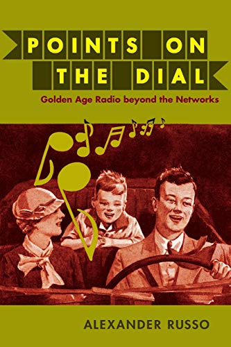 Points on the Dial: Golden Age Radio beyond the Networks