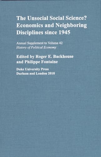 The Unsocial Social Science?: Economics and Neighboring Disciplines Since 1945 (Annual Supplement to History of Political Economy)