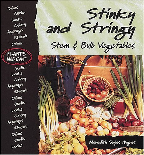 Stinky and Stringy : Stem & Bulb Vegetables (Plants We Eat)