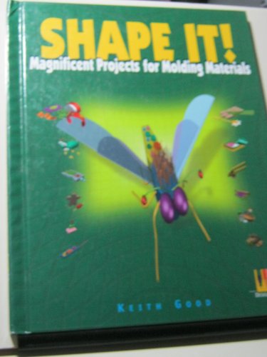 Shape It!: Magnificent Projects for Molding Materials (Design Challenge)