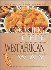 Cooking the West African Way: Revised and Expanded to Include New Low-Fat and Vegetarian Recipes (Easy Menu Ethnic Cookbooks)