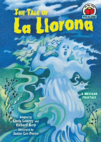 The Tale of La Llorona: [A Mexican Folktale] (On My Own Folklore)