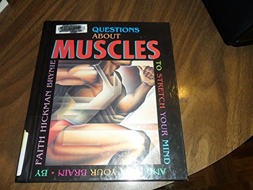 101 Questions About Muscles: To Stretch Your Mind and Flex Your Brain