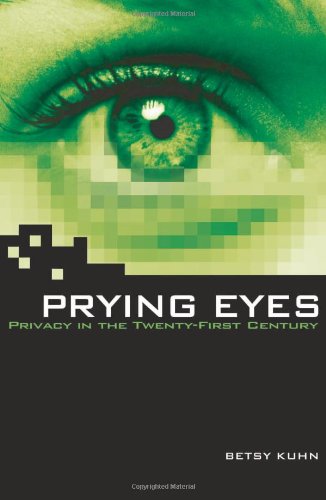 Prying Eyes: Privacy in the Twenty-first Century
