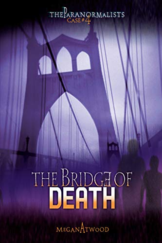 The Bridge of Death (The Paranormalists, Case #4)