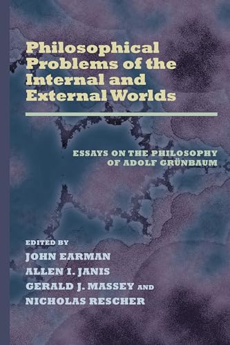 Philosophical Problems of the Internal and External Worlds: Essays on the Philosophy of Adolf Grünbaum