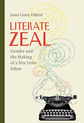 Literate Zeal: Gender and the Making of a New Yorker Ethos