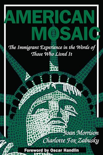 American Mosaic: The Immigrant Experience in the Words of Those Who Lived it (Pitts Series in Social and Labor History)