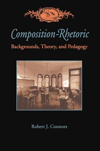 Composition-Rhetoric: Backgrounds, Theory, and Pedagogy