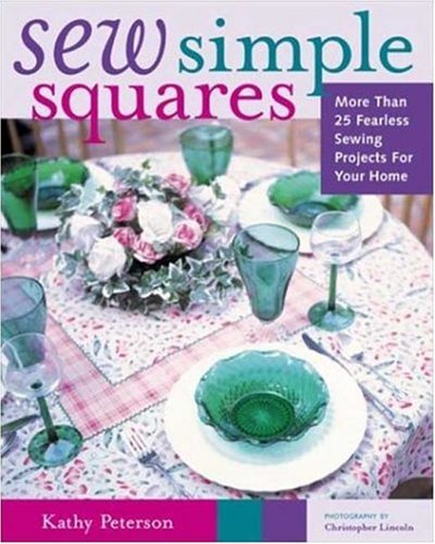 Sew Simple Squares: More Than 25 Fearless Sewing Projects for Your Home
