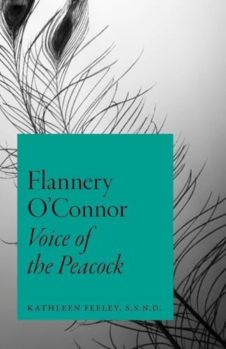 Flannery O'Connor: Voice of the Peacock