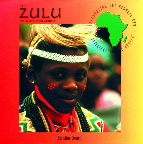 The Zulu of Southern Africa (Celebrating the Peoples & Civilizations of Africa S.)