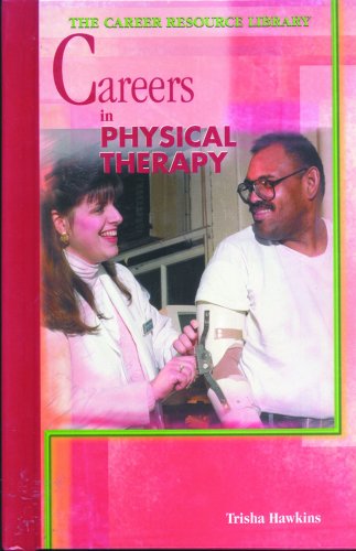 Careers in Physical Therapy (Career Resource Library)