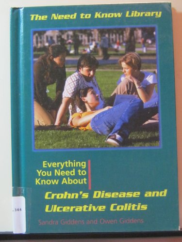 Everything You Need to Know About Crohn's Disease and Ulcerative Colitis (Need to Know Library)