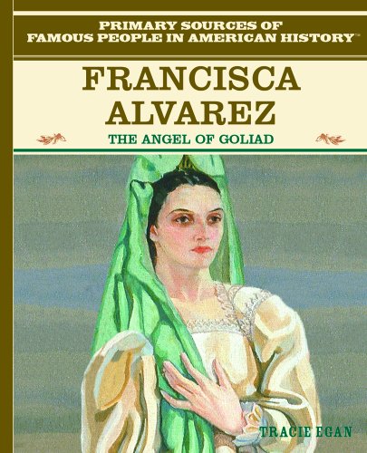 Francisca Alvarez: The Angel of Goliad (Famous People in American History)