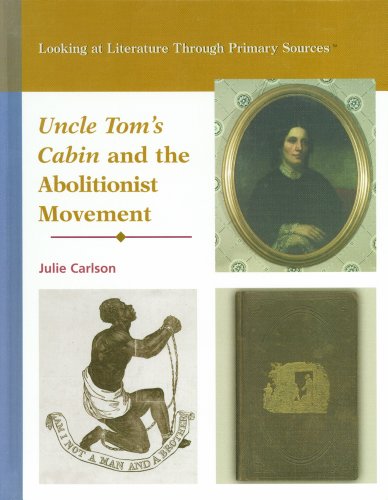 Uncle Tom's Cabin and the Abolitionist Movement (Looking at Literature Through Primary Sources)