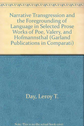 Narrative Transgression and the Foregrounding of Language in Selected Prose Works of Poe, Valery, and Hofmannsthal