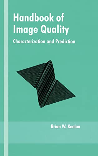Handbook of Image Quality: Characterization and Prediction (Optical Science and Engineering)