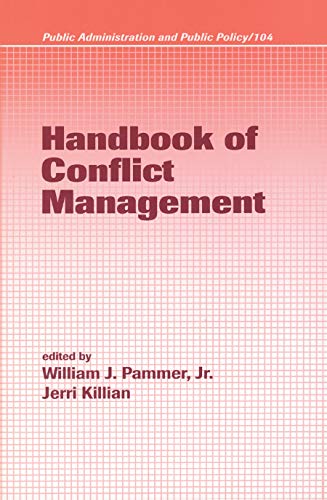 Handbook of Conflict Management: 104 (Public Administration and Public Policy)