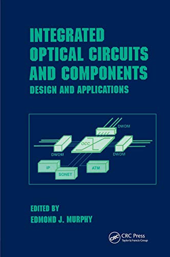 Integrated Optical Circuits and Components: Design and Applications: 66 (Optical Science and Engineering)
