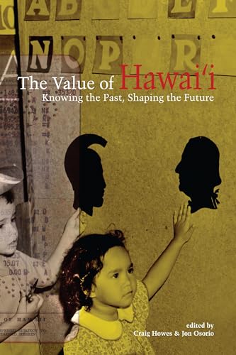 The Value of Hawai'i: Knowing the Past, Shaping the Future (A Biography Monograph)