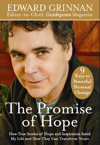 The Promise of Hope: How True Stories of Hope and Inspiration Saved My Life and How They Can Transform Yours: 9 Keys to Powerful Personal Change
