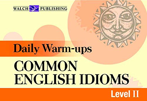 Daily Warm-ups For Common English Idioms: Grades 4-6